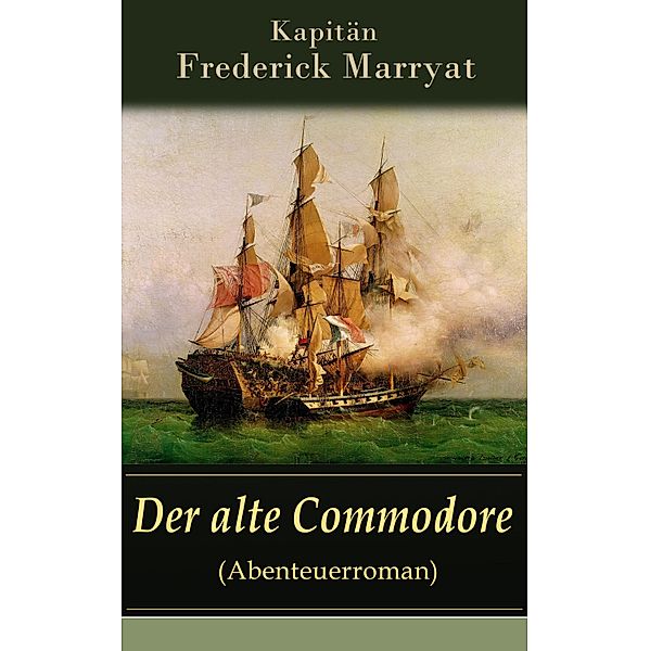 Der alte Commodore (Abenteuerroman), Frederick Kapitän Marryat