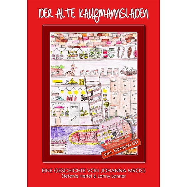 Der alte Kaufmannsladen, Johanna Mross, Lanny Lanner, Stefanie Hertel