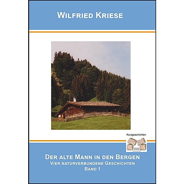 Der alte Mann in den Bergen Band 1, Wilfried Kriese