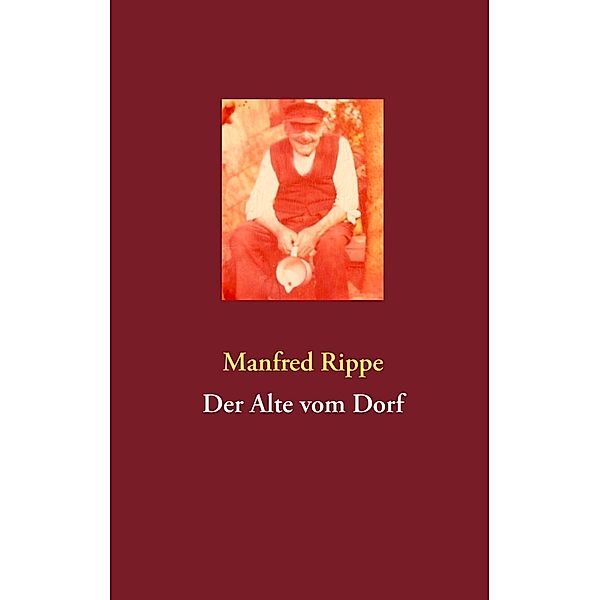 Der Alte vom Dorf, Manfred Rippe