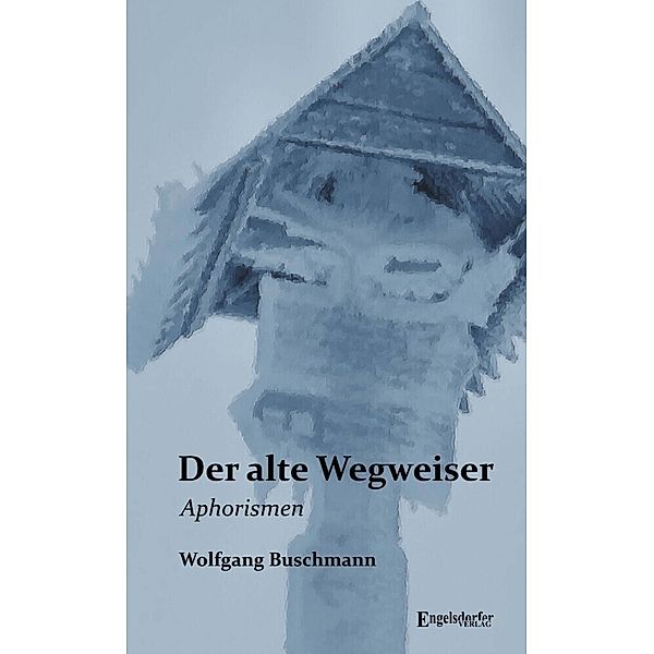 Der alte Wegweiser, Wolfgang Buschmann