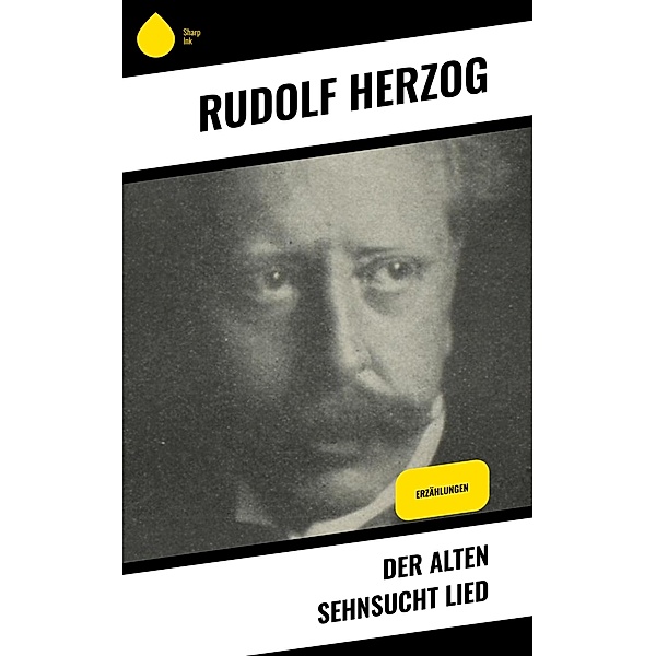 Der alten Sehnsucht Lied, Rudolf Herzog