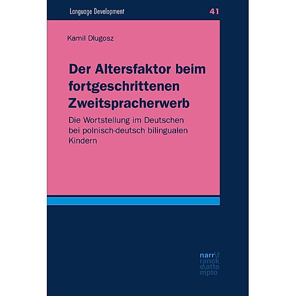 Der Altersfaktor beim fortgeschrittenen Zweitspracherwerb / Language Development Bd.41, Kamil Dlugosz