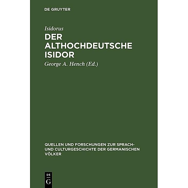 Der althochdeutsche Isidor / Quellen und Forschungen zur Sprach- und Culturgeschichte der germanischen Völker Bd.72, Isidorus