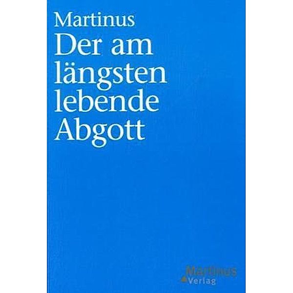 Der am längsten lebende Abgott, Martinus