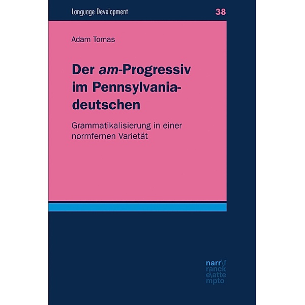 Der am-Progressiv im Pennsylvaniadeutschen / Language Development Bd.38, Adam Tomas
