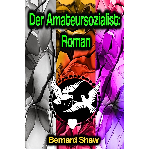 Der Amateursozialist: Roman, Bernard Shaw