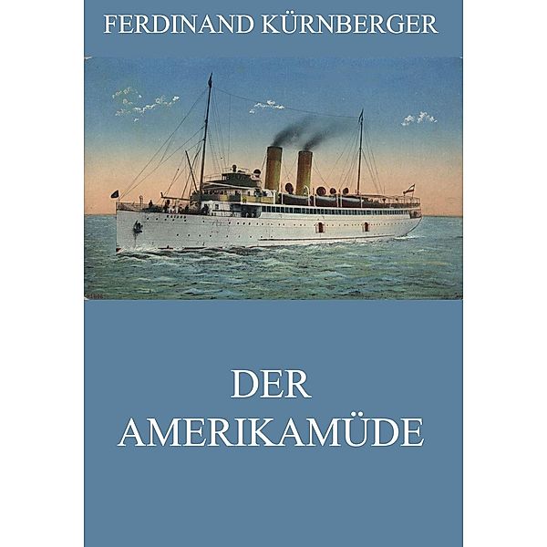 Der Amerikamüde, Ferdinand Kürnberger