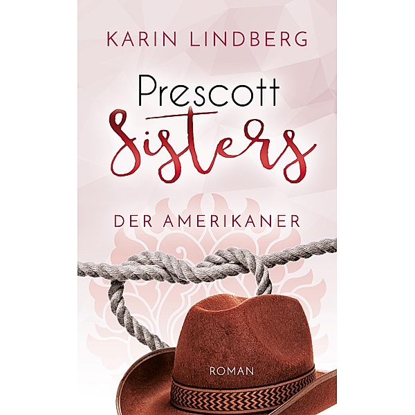 Der Amerikaner / Prescott Sisters Bd.4, Karin Lindberg