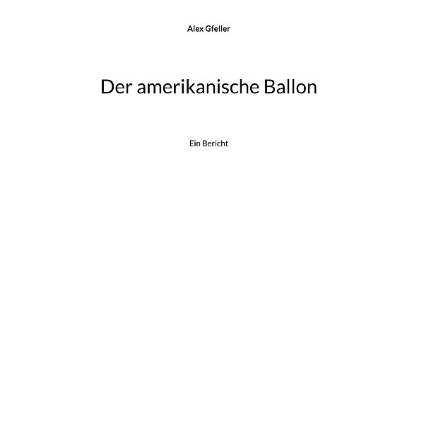 Der amerikanische Ballon, Alex Gfeller