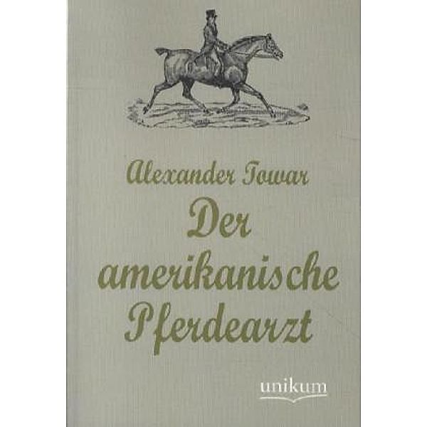 Der amerikanische Pferdearzt, Alexander Towar