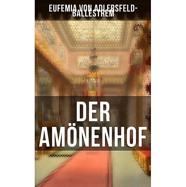 Der Amönenhof, Eufemia von Adlersfeld-Ballestrem