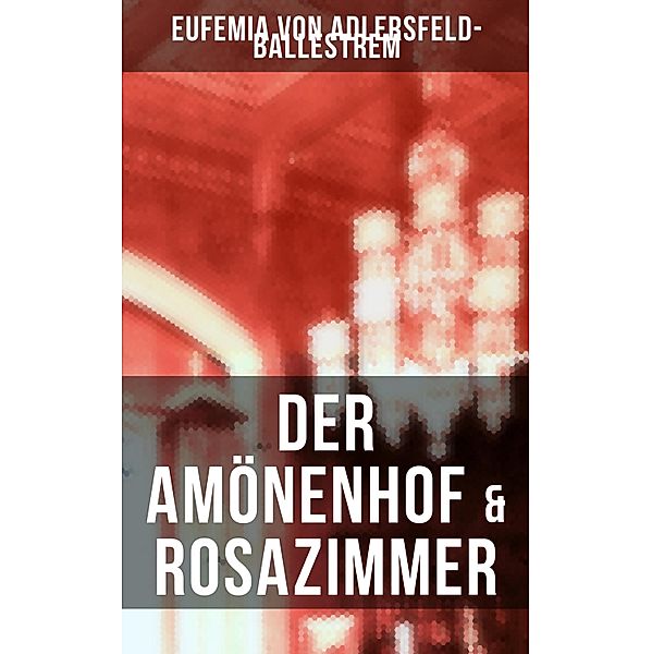 Der Amönenhof & Rosazimmer, Eufemia von Adlersfeld-Ballestrem