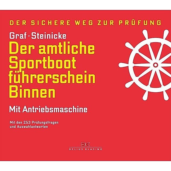 Der amtliche Sportbootführerschein Binnen - Mit Antriebsmaschine, Kurt Graf, Dietrich Steinicke