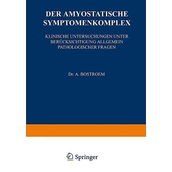 Der Amyostatische Symptomenkomplex / Monographien aus dem Gesamtgebiete der Neurologie und Psychiatrie, A. Bostroem