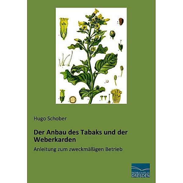 Der Anbau des Tabaks und der Weberkarden, Hugo Schober