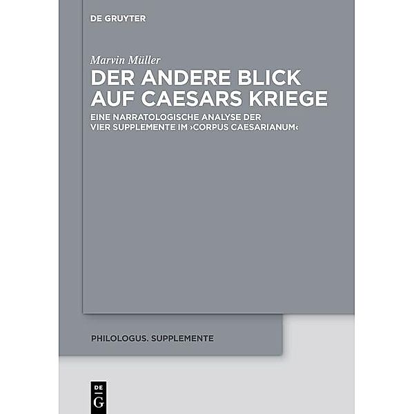 Der andere Blick auf Caesars Kriege / Philologus. Supplemente / Philologus. Supplementary Volumes Bd.15, Marvin Müller