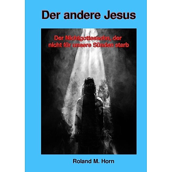 Der andere Jesus, Roland M. Horn