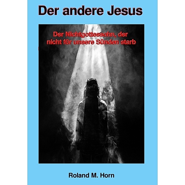 Der andere Jesus, Roland M. Horn