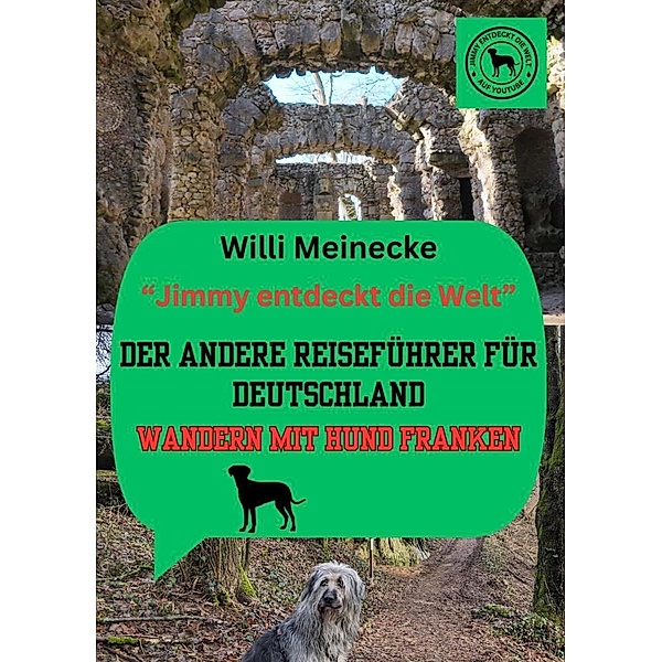 Der andere Reiseführer für Deutschland   -  Wandern mit Hund Franken, Willi Meinecke