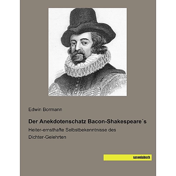 Der Anekdotenschatz Bacon-Shakespeare s, Edwin Bormann