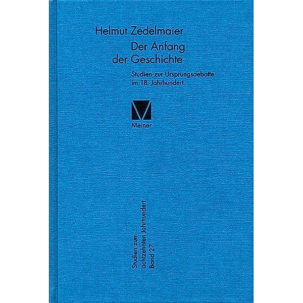 Der Anfang der Geschichte / Studien zum 18. Jahrhundert Bd.27, Helmut Zedelmaier