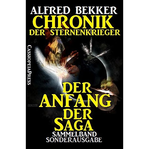 Der Anfang der Saga - Chronik der Sternenkrieger Sammelband, Alfred Bekker
