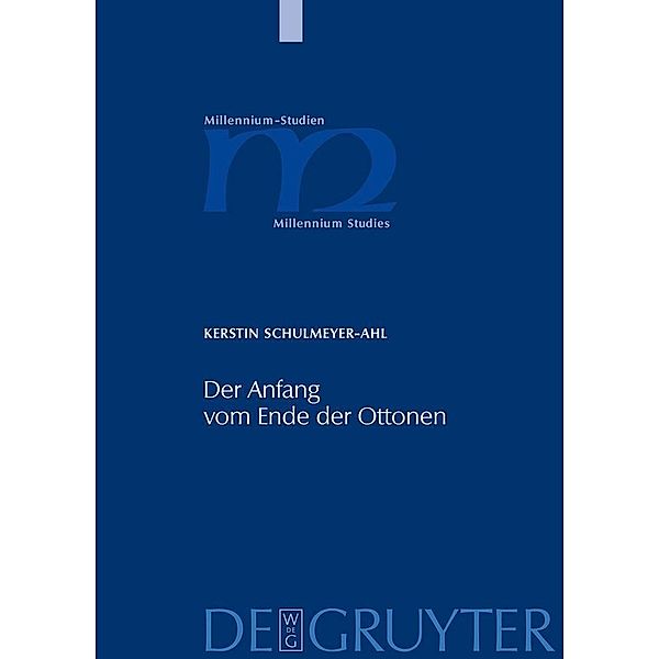 Der Anfang vom Ende der Ottonen / Millennium-Studien / Millennium Studies Bd.26, Kerstin Schulmeyer-Ahl