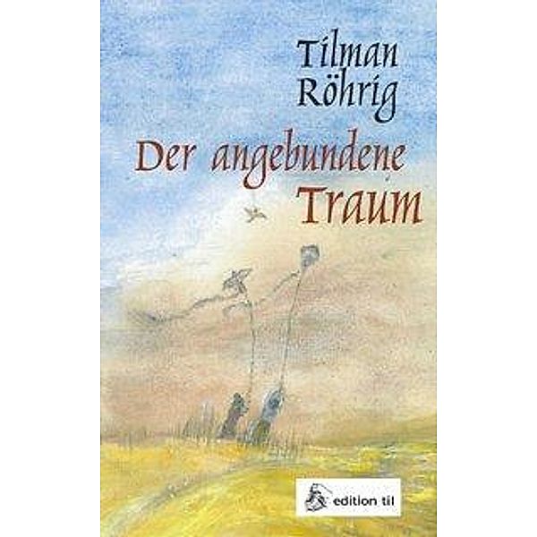 Der angebundene Traum, Tilman Röhrig