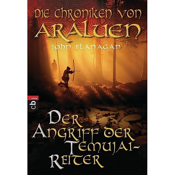 Der Angriff der Temujai-Reiter / Die Chroniken von Araluen Bd.4, John Flanagan