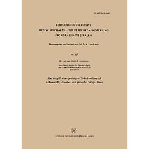 Der Angriff eisengesättigter Zinkschmelzen auf kohlenstoff-, schwefel- und phosphorhaltiges Eisen / Forschungsberichte des Wirtschafts- und Verkehrsministeriums Nordrhein-Westfalen Bd.367, Dietrich Horstmann