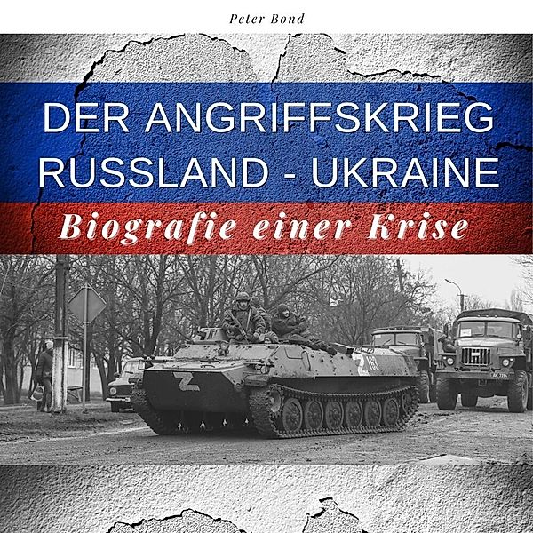 Der Angriffskrieg Russland - Ukraine, Peter Bond