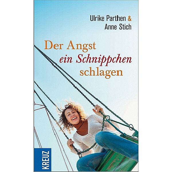 Der Angst ein Schnippchen schlagen, Ulrike Parthen, Anne Stich