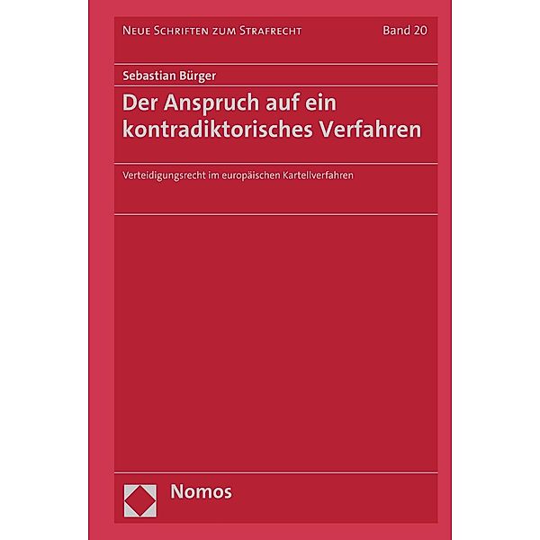 Der Anspruch auf ein kontradiktorisches Verfahren / Neue Schriften zum Strafrecht Bd.20, Sebastian Bürger