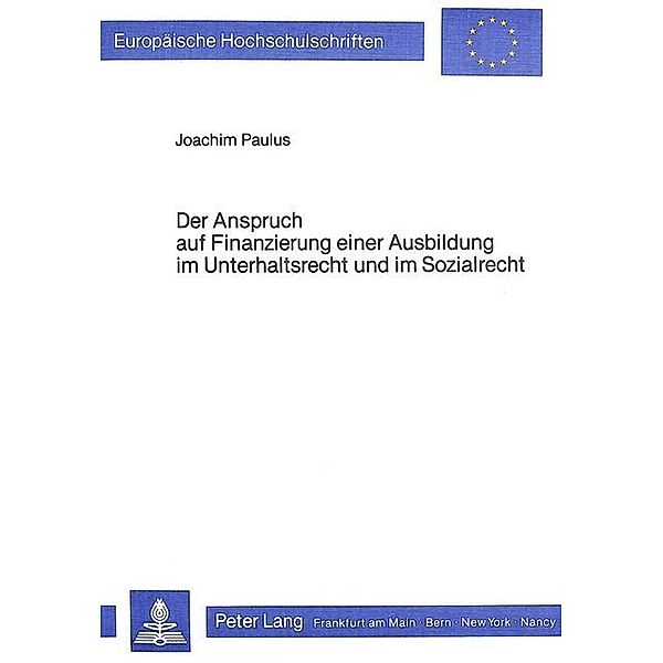 Der Anspruch auf Finanzierung einer Ausbildung im Unterhaltsrecht und im Sozialrecht, Joachim Paulus