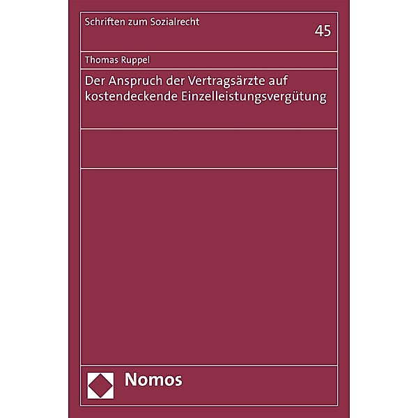 Der Anspruch der Vertragsärzte auf kostendeckende Einzelleistungsvergütung / Schriften zum Sozialrecht Bd.45, Thomas Ruppel