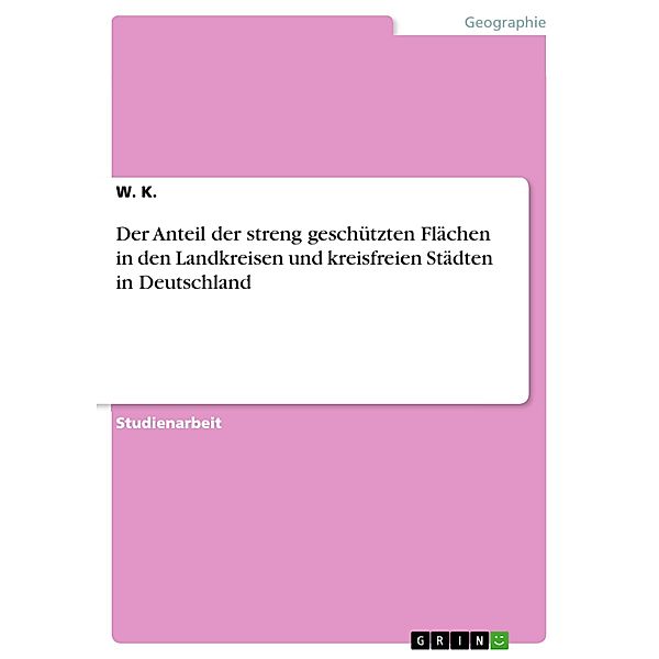 Der Anteil der streng geschützten Flächen in den Landkreisen und kreisfreien Städten in Deutschland, W. K.