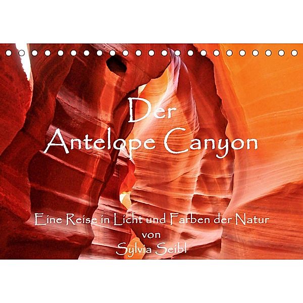 Der Antelope Canyon (Tischkalender 2023 DIN A5 quer), Sylvia Seibl