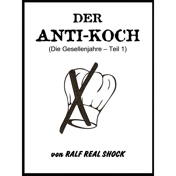 Der Anti-Koch (Die Gesellenjahre - Teil 1) / Der Anti-Koch Bd.2, Ralf Real Shock