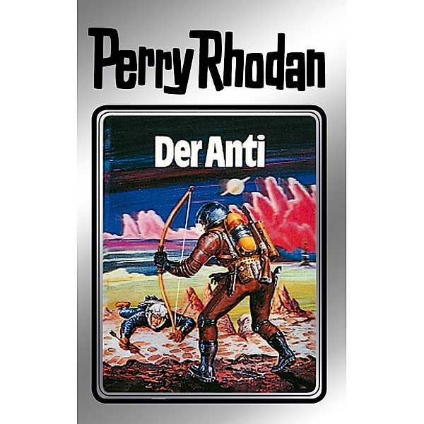 Der Anti (Silberband) / Perry Rhodan - Silberband Bd.12, Clark Darlton, William Voltz, K. H. Scheer, Kurt Brand