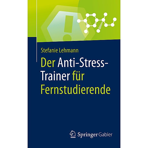 Der Anti-Stress-Trainer für Fernstudierende, Stefanie Lehmann