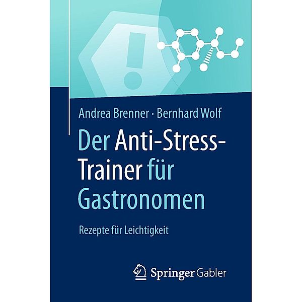 Der Anti-Stress-Trainer für Gastronomen / Anti-Stress-Trainer, Andrea Brenner, Bernhard Wolf