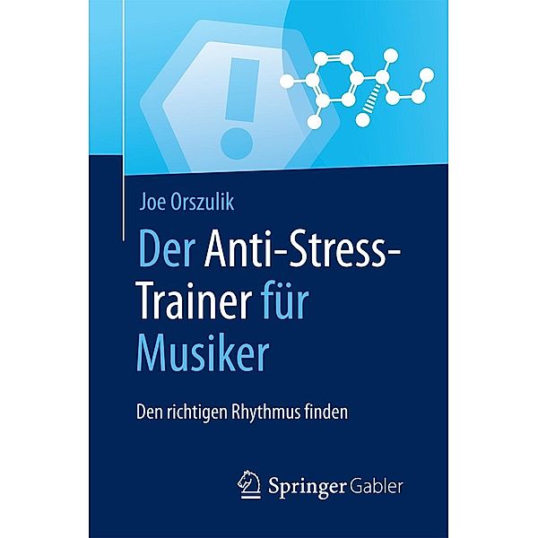 Der Anti-Stress-Trainer für Musiker / Anti-Stress-Trainer, Joe Orszulik