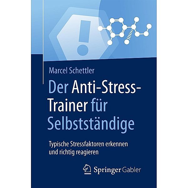 Der Anti-Stress-Trainer für Selbstständige / Anti-Stress-Trainer, Marcel Schettler