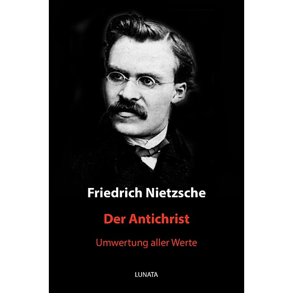 Der Antichrist, Friedrich Wilhelm Nietzsche