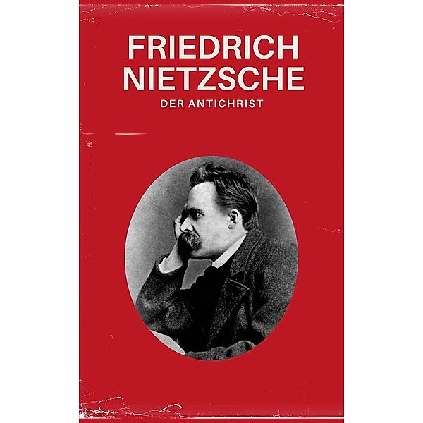 Der Antichrist - Nietzsche alle Werke / Nietzsche alle Werke Bd.3, Friedrich Nietzsche, Nietzsche alle Werke, Philosophie Bücher