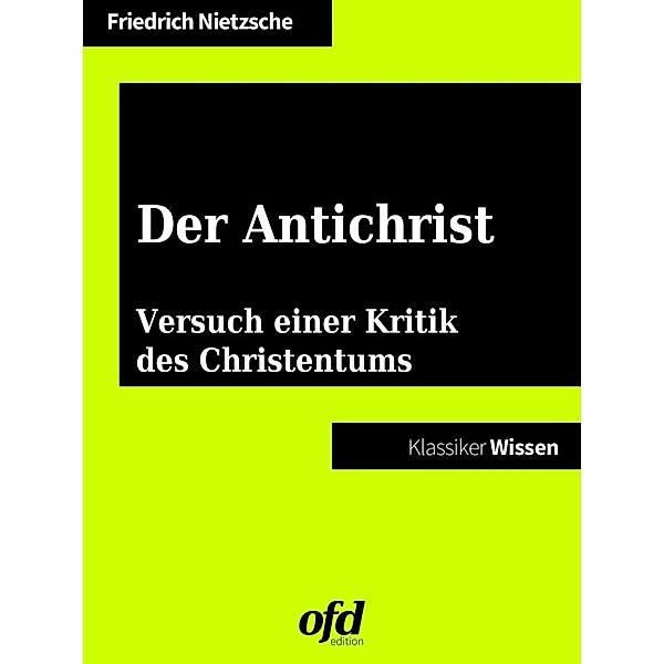 Der Antichrist  Versuch einer Kritik des Christentums, Friedrich Nietzsche