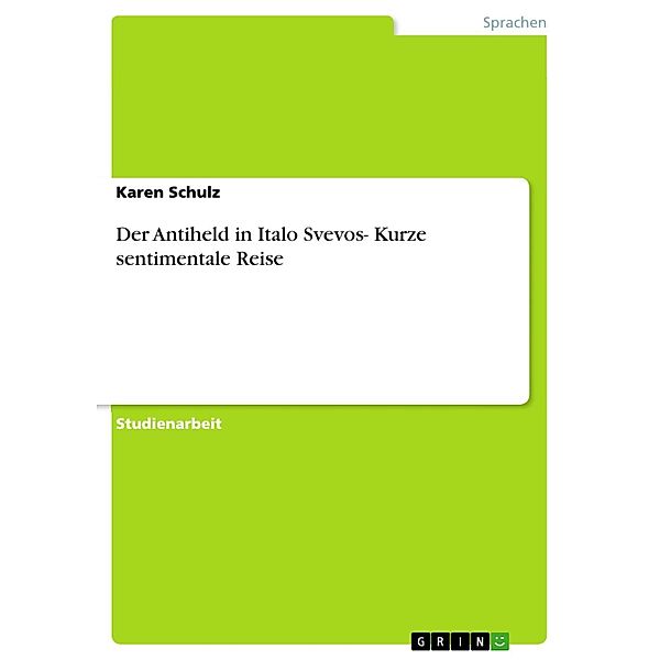 Der Antiheld in Italo Svevos- Kurze sentimentale Reise, Karen Schulz