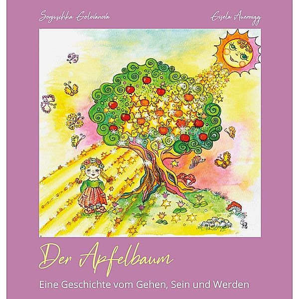 Der Apfelbaum - eine Geschichte vom Gehen, Sein und Werden, Sonjuschka Golovanova, Gisela Auernigg