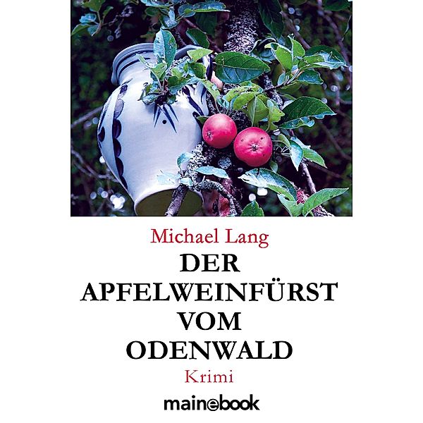 Der Apfelweinfürst vom Odenwald / Odenwald-Krimi Bd.2, Michael Lang